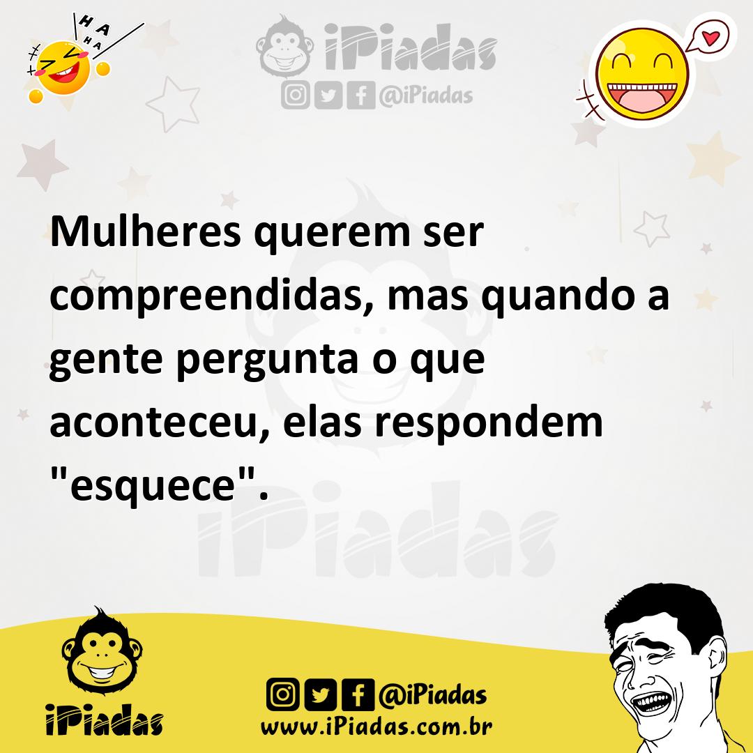 Ilustração de Mulheres querem ser compreendidas, mas quando a gente pergunta o que a... no iPiadas