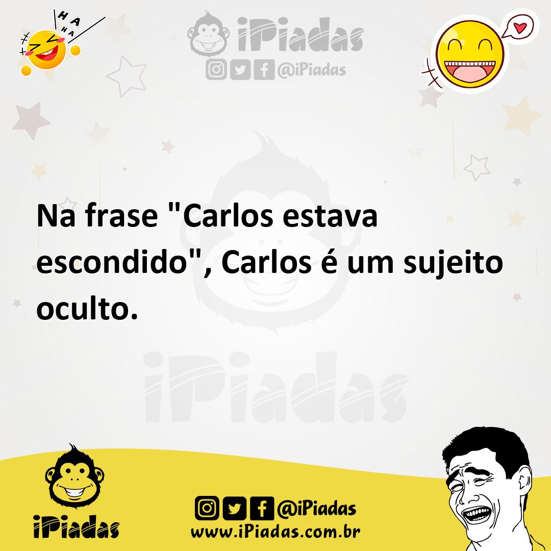 Ilustração de Na frase "Carlos estava escondido", Carlos é um sujeito oculto. no iPiadas