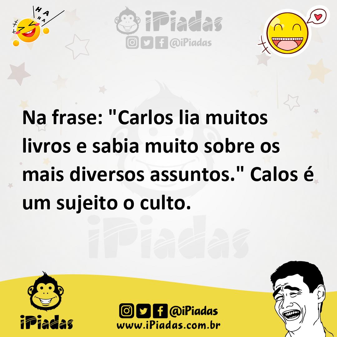Ilustração de Na frase: "Carlos lia muitos livros e sabia muito sobre os mais divers... no iPiadas