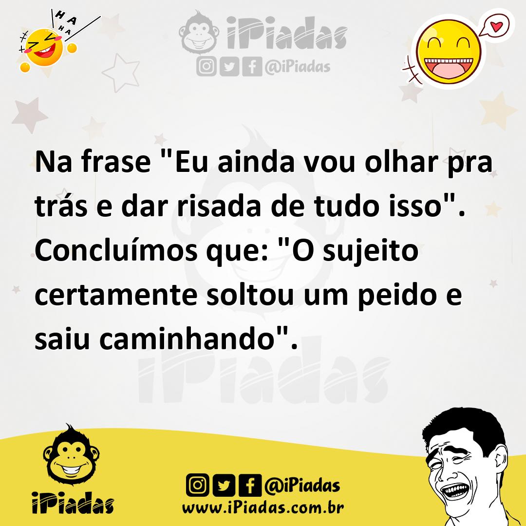 Ilustração de Na frase "Eu ainda vou olhar pra trás e dar risada de tudo isso". Conc... no iPiadas