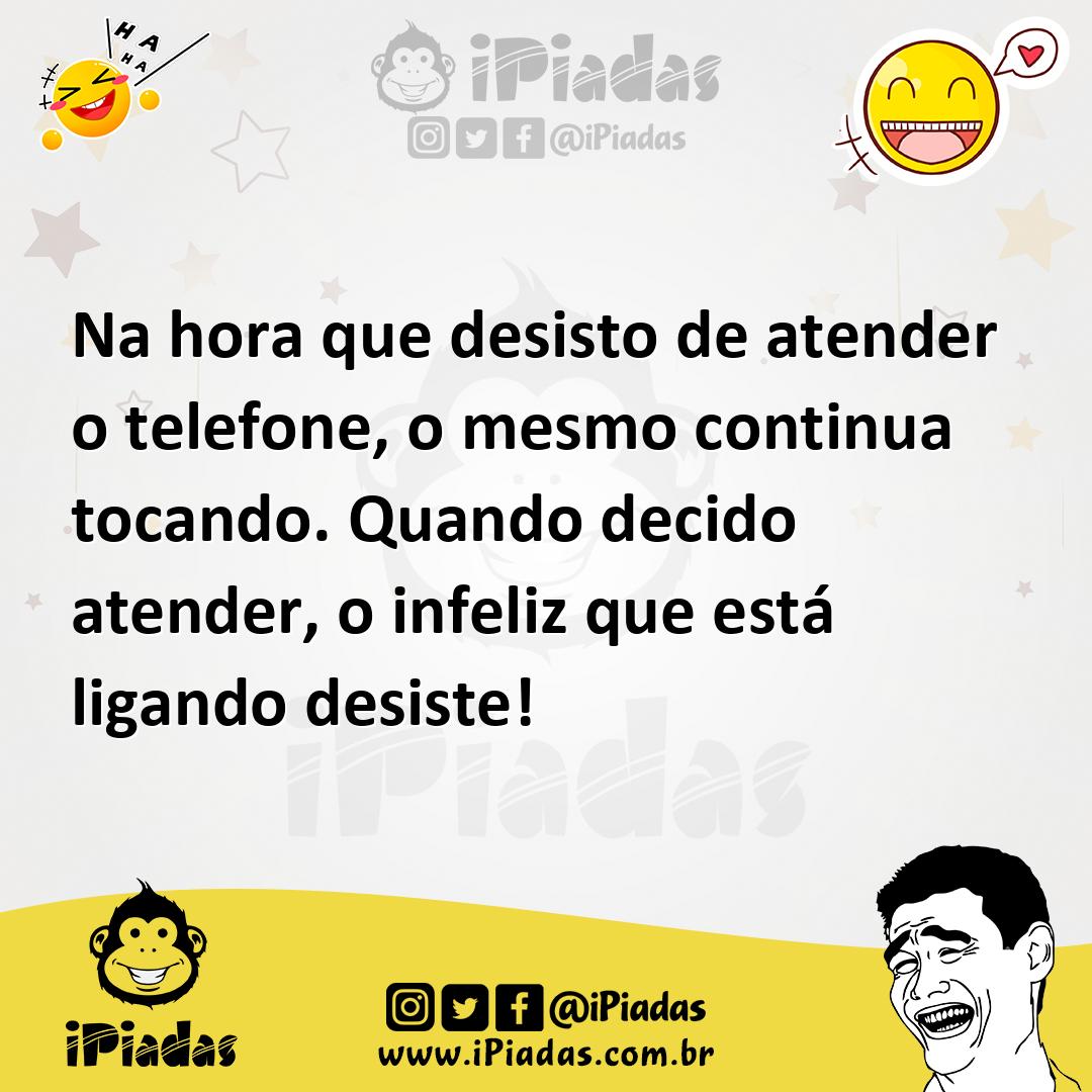 Ilustração de Na hora que desisto de atender o telefone, o mesmo continua tocando. Q... no iPiadas