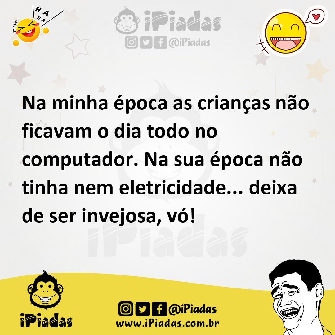 Ilustração de Na minha época as crianças não ficavam o dia todo no computador. Na su... no iPiadas