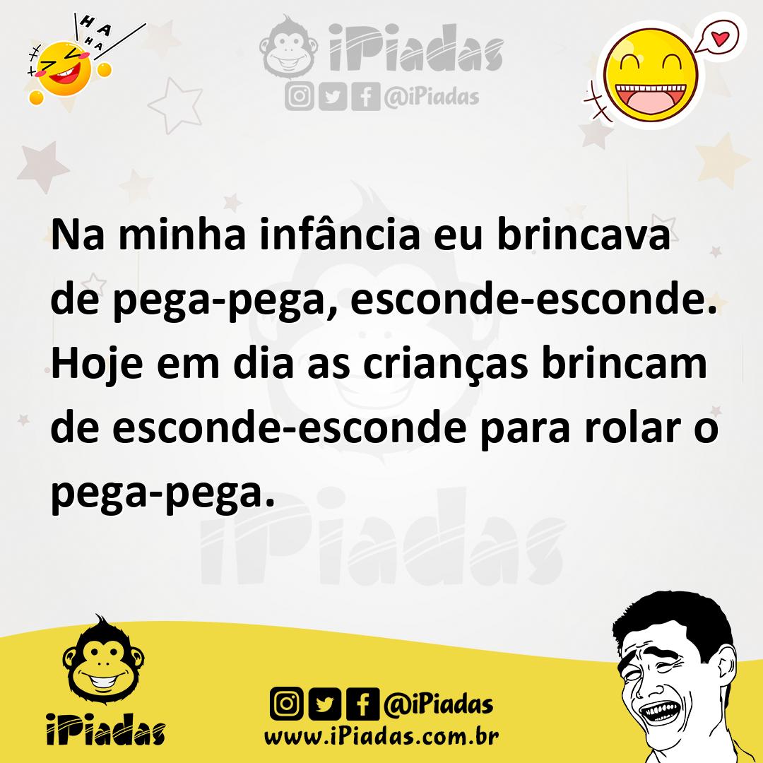 Ilustração de Na minha infância eu brincava de pega-pega, esconde-esconde. Hoje em d... no iPiadas