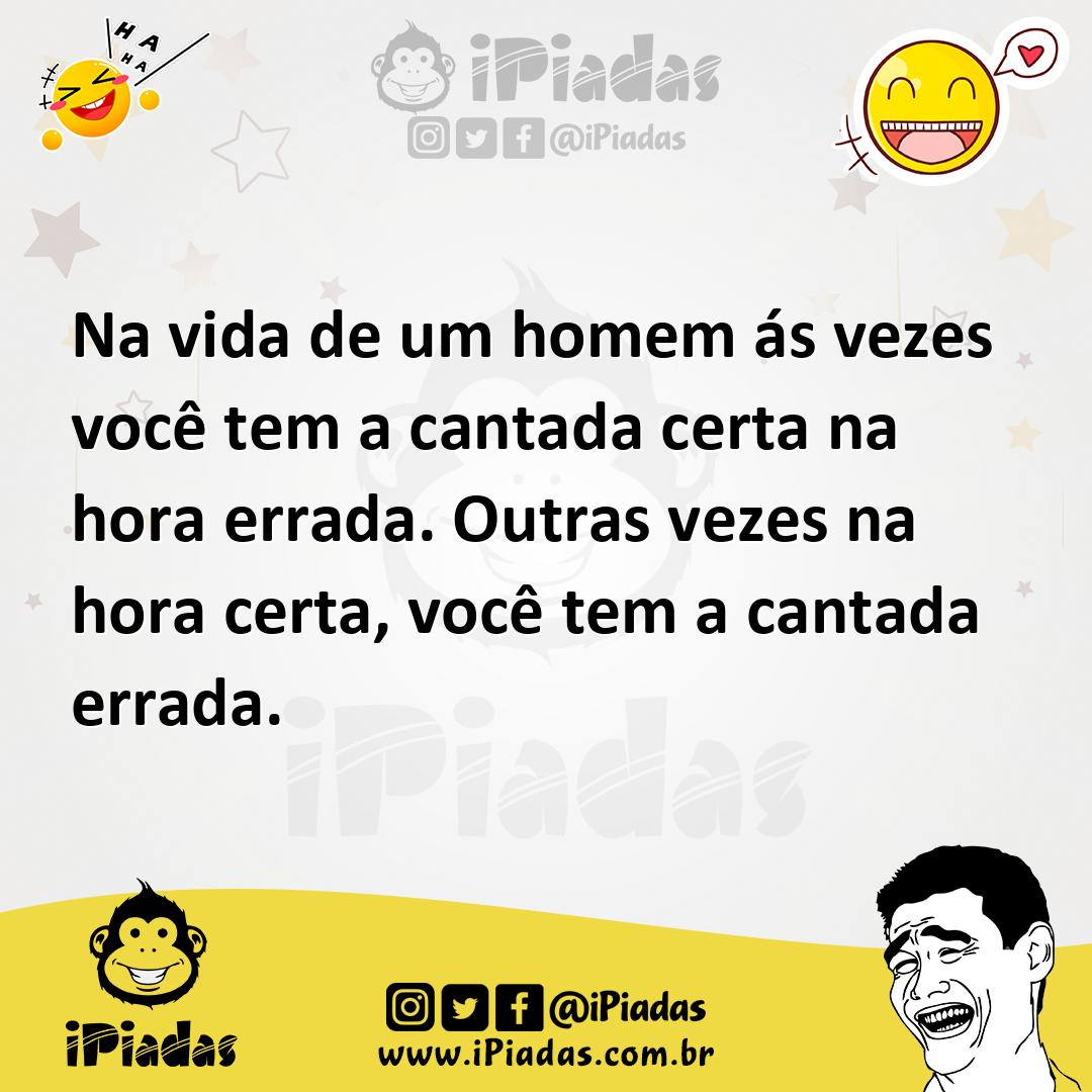 Ilustração de Na vida de um homem ás vezes você tem a cantada certa na hora errada.... no iPiadas