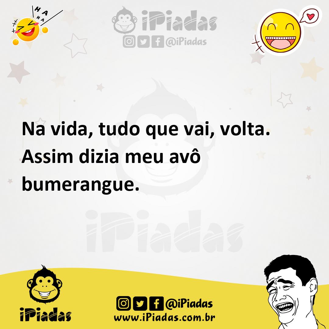 Ilustração de Na vida, tudo que vai, volta. Assim dizia meu avô bumerangue. no iPiadas