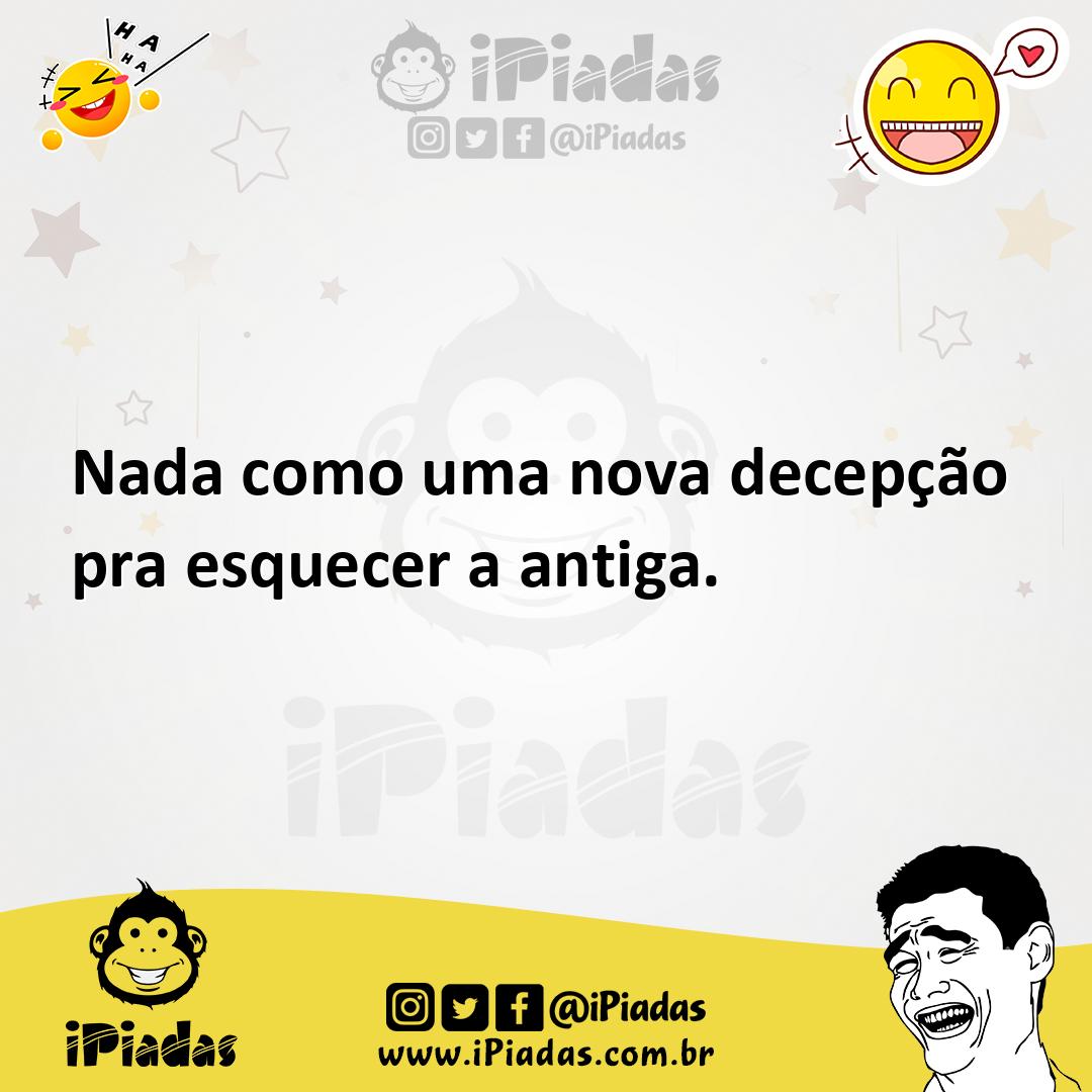 Ilustração de Nada como uma nova decepção pra esquecer a antiga. no iPiadas