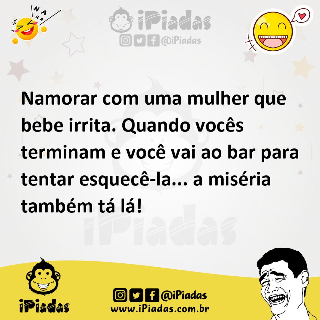 Ilustração de Namorar com uma mulher que bebe irrita. Quando vocês terminam e você v... no iPiadas
