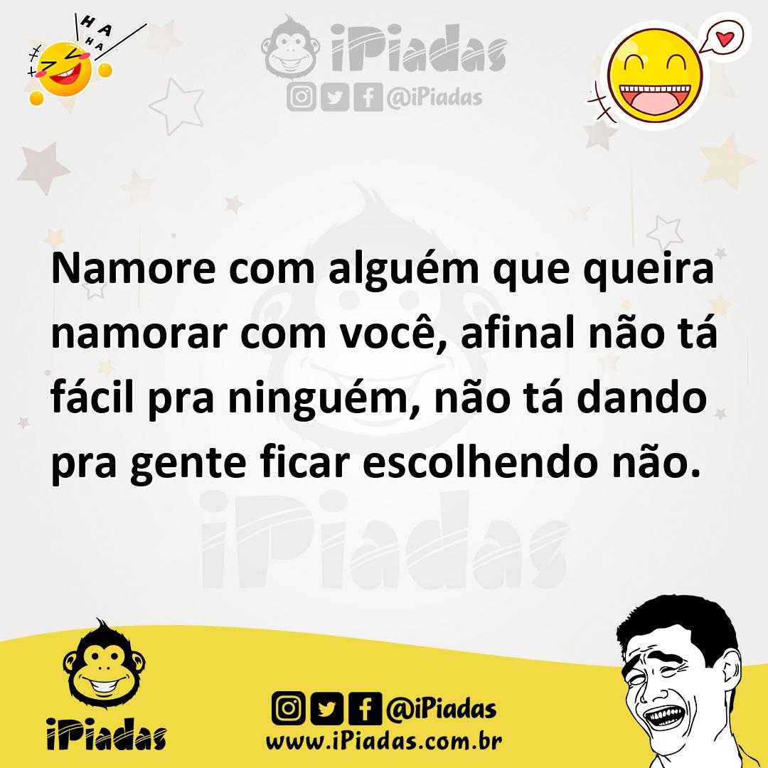 Ilustração de Namore com alguém que queira namorar com você, afinal não tá fácil pra... no iPiadas