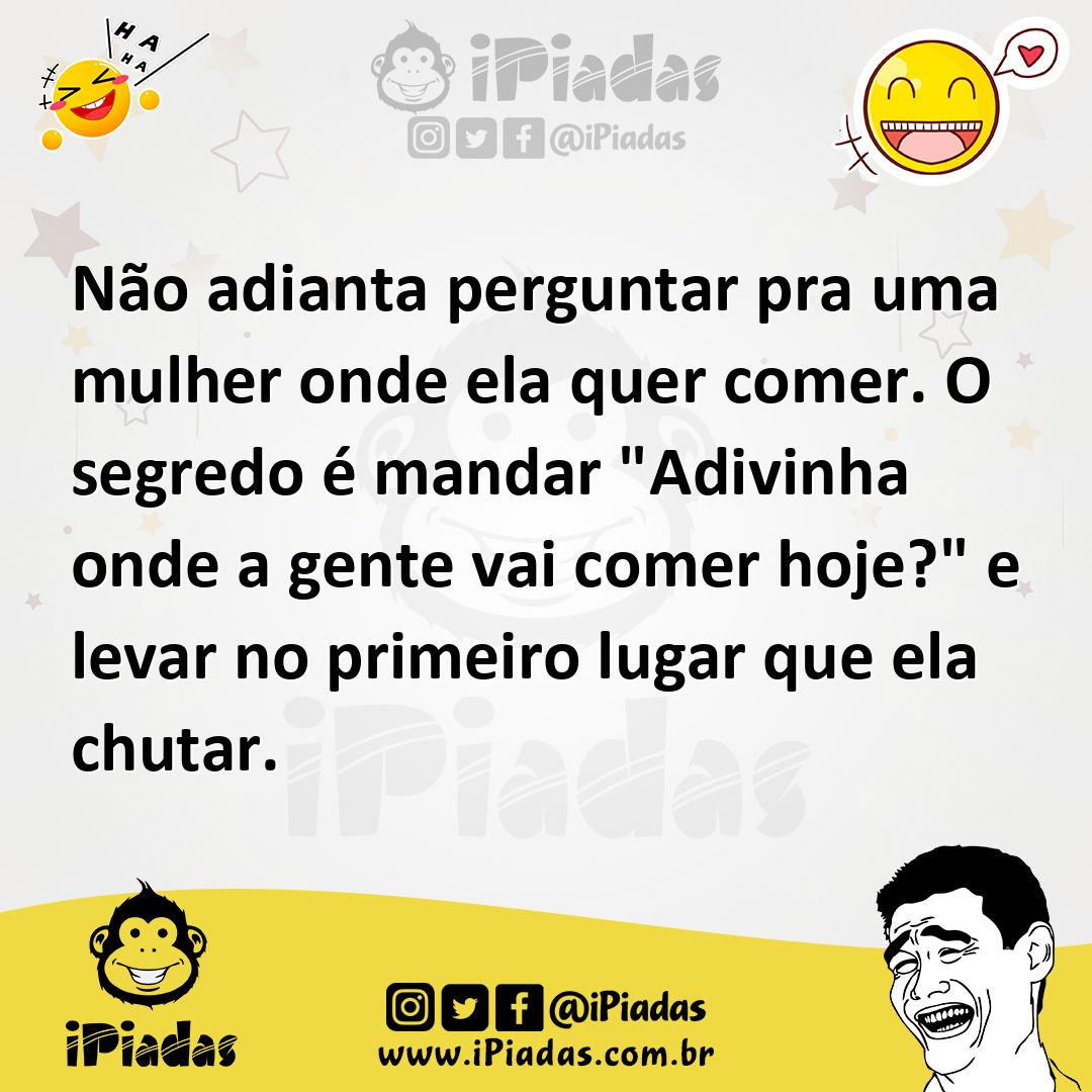 Ilustração de Não adianta perguntar pra uma mulher onde ela quer comer. O segredo é... no iPiadas