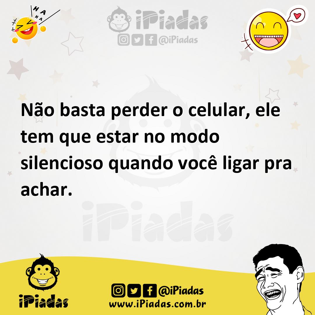 Ilustração de Não basta perder o celular, ele tem que estar no modo silencioso quand... no iPiadas