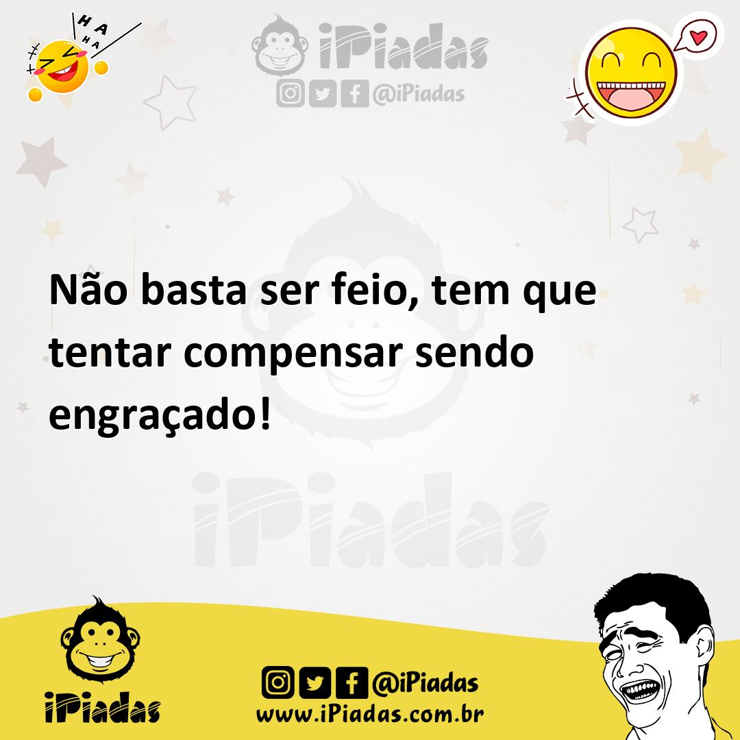 Ilustração de Não basta ser feio, tem que tentar compensar sendo engraçado! no iPiadas