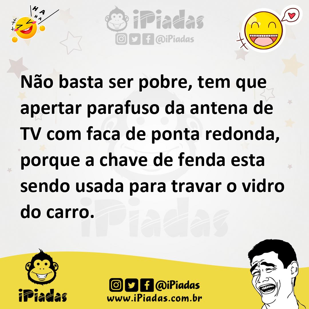 Ilustração de Não basta ser pobre, tem que apertar parafuso da antena de TV com faca... no iPiadas
