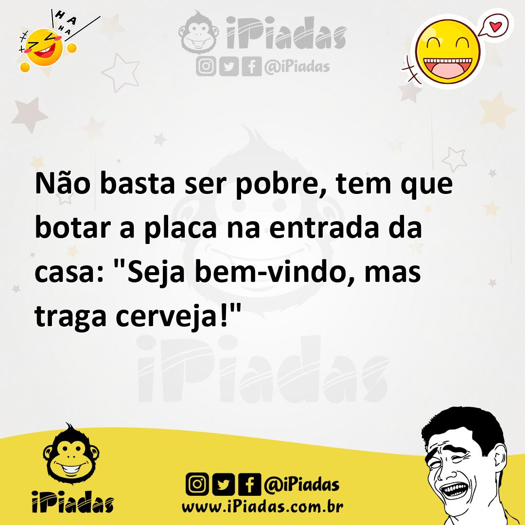 Ilustração de Não basta ser pobre, tem que botar a placa na entrada da casa: "Seja b... no iPiadas