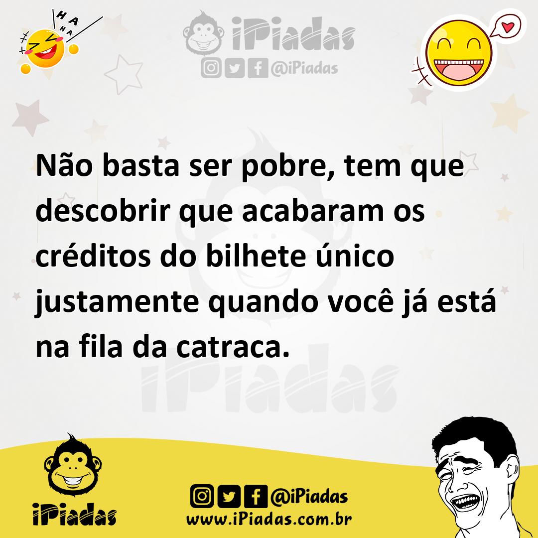 Ilustração de Não basta ser pobre, tem que descobrir que acabaram os créditos do bil... no iPiadas