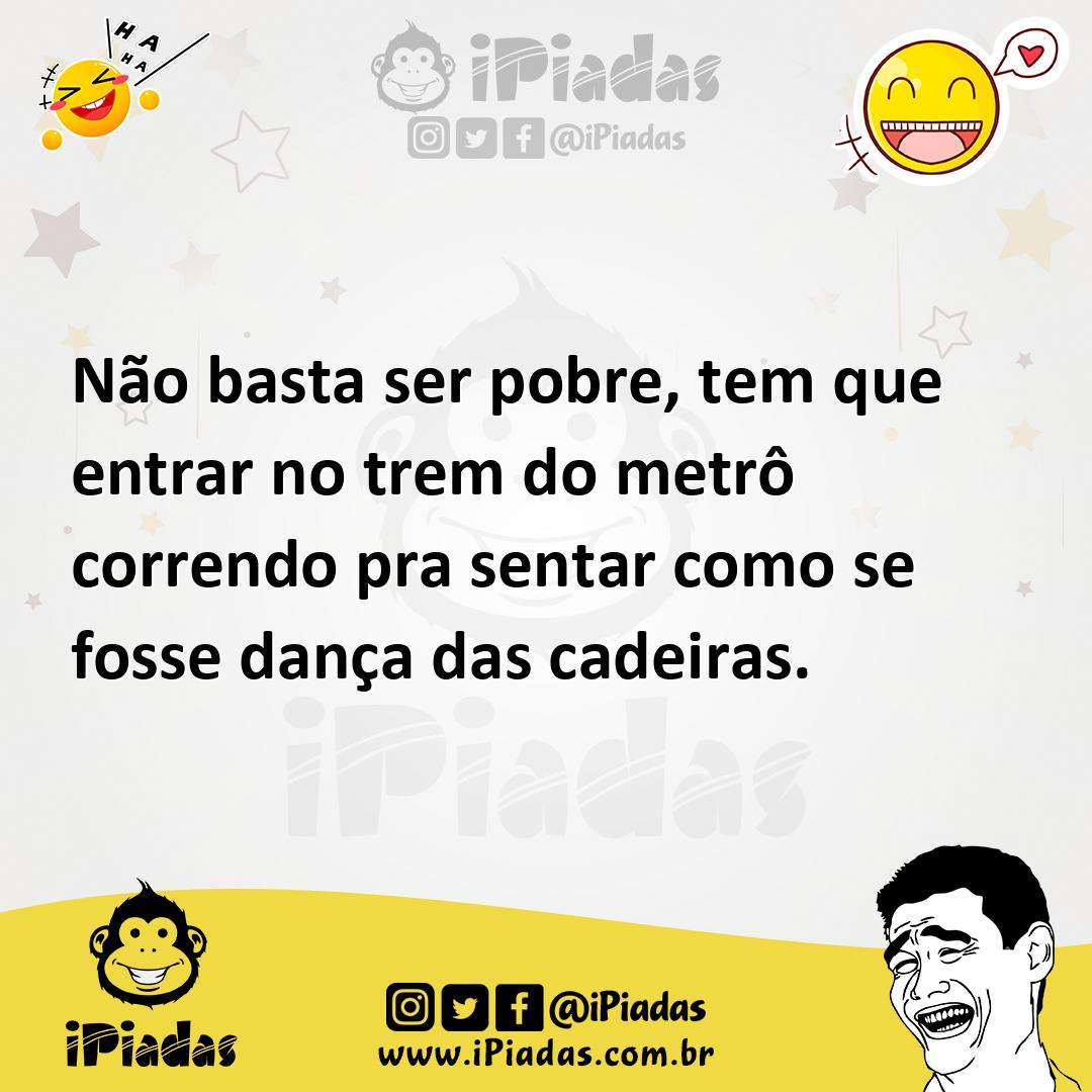 Ilustração de Não basta ser pobre, tem que entrar no trem do metrô correndo pra sent... no iPiadas