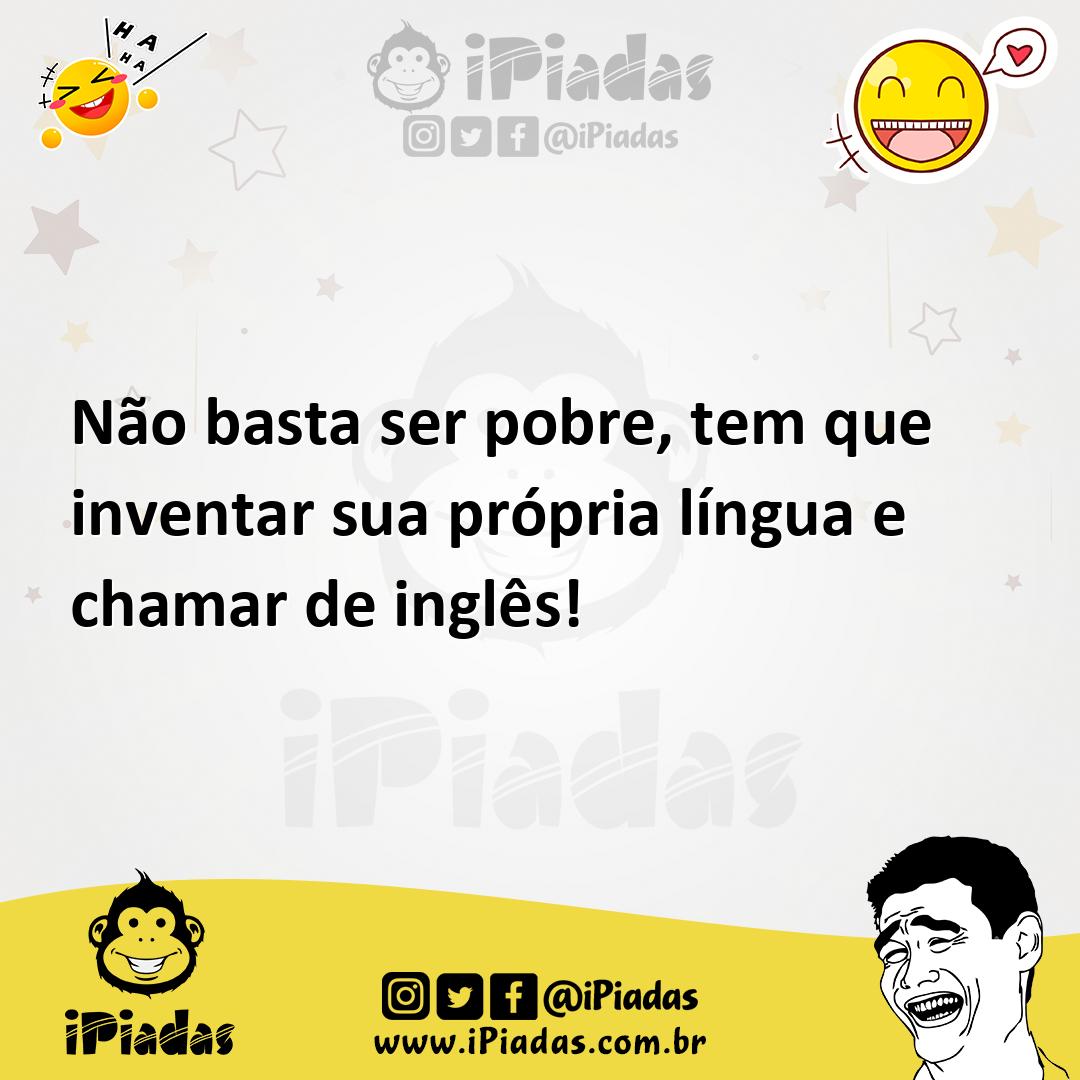 Ilustração de Não basta ser pobre, tem que inventar sua própria língua e chamar de i... no iPiadas