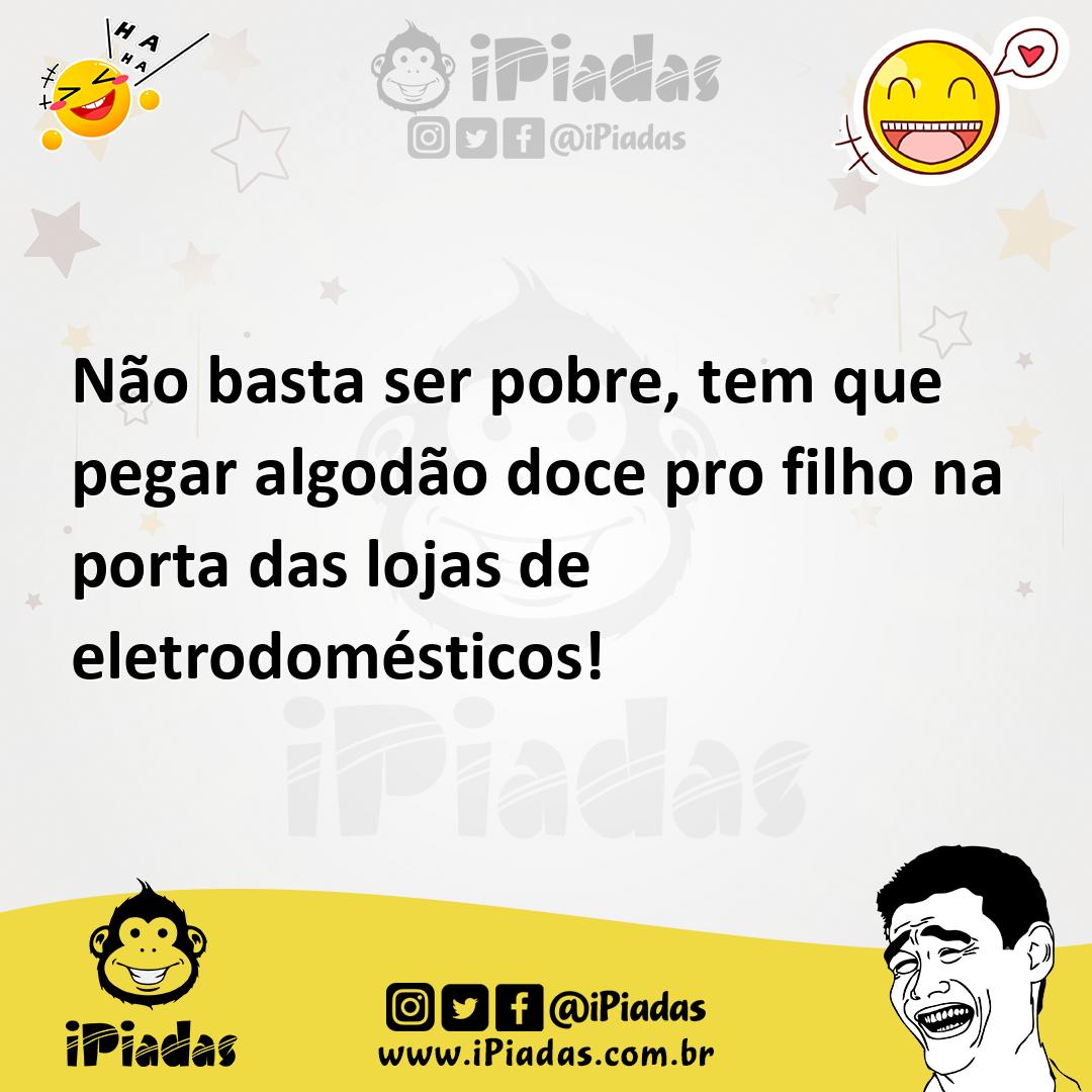 Ilustração de Não basta ser pobre, tem que pegar algodão doce pro filho na porta das... no iPiadas
