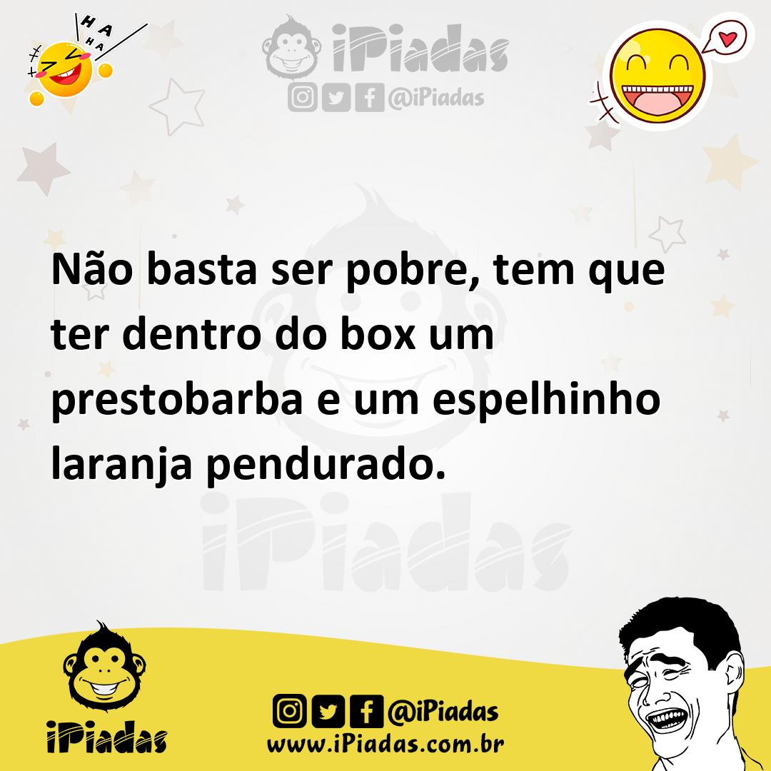 Ilustração de Não basta ser pobre, tem que ter dentro do box um prestobarba e um esp... no iPiadas