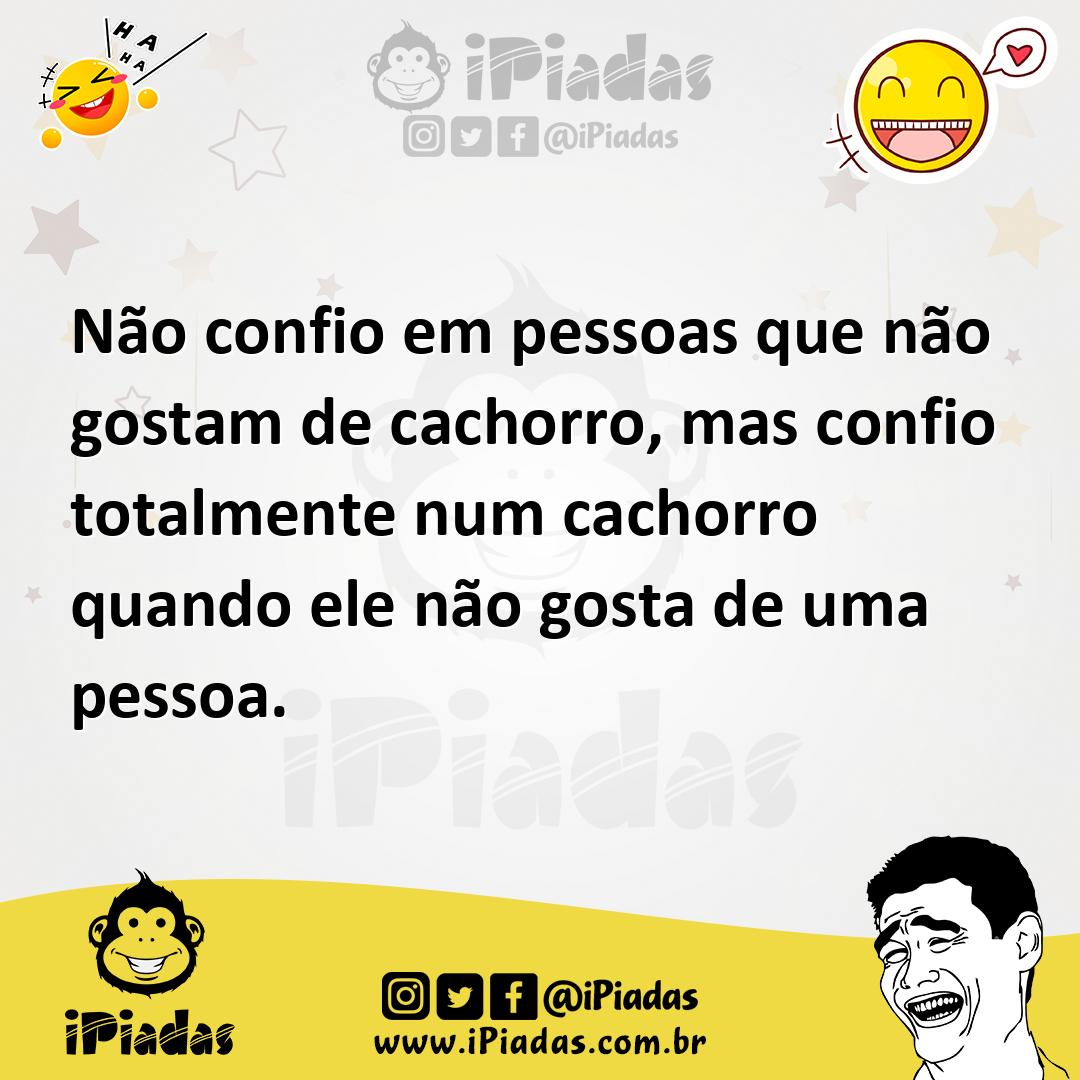 Ilustração de Não confio em pessoas que não gostam de cachorro, mas confio totalment... no iPiadas