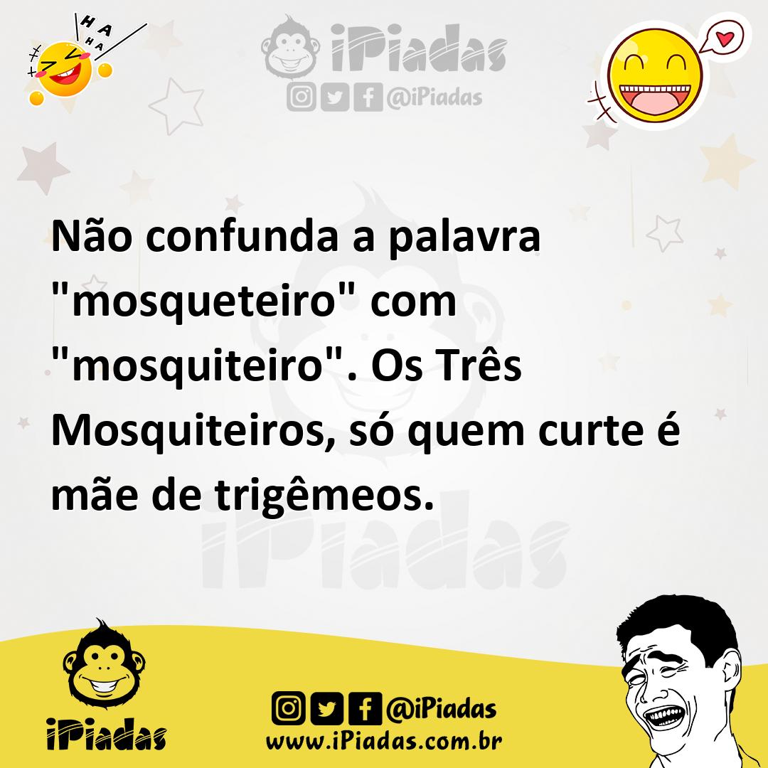 Ilustração de Não confunda a palavra "mosqueteiro" com "mosquiteiro". Os Três Mosqui... no iPiadas