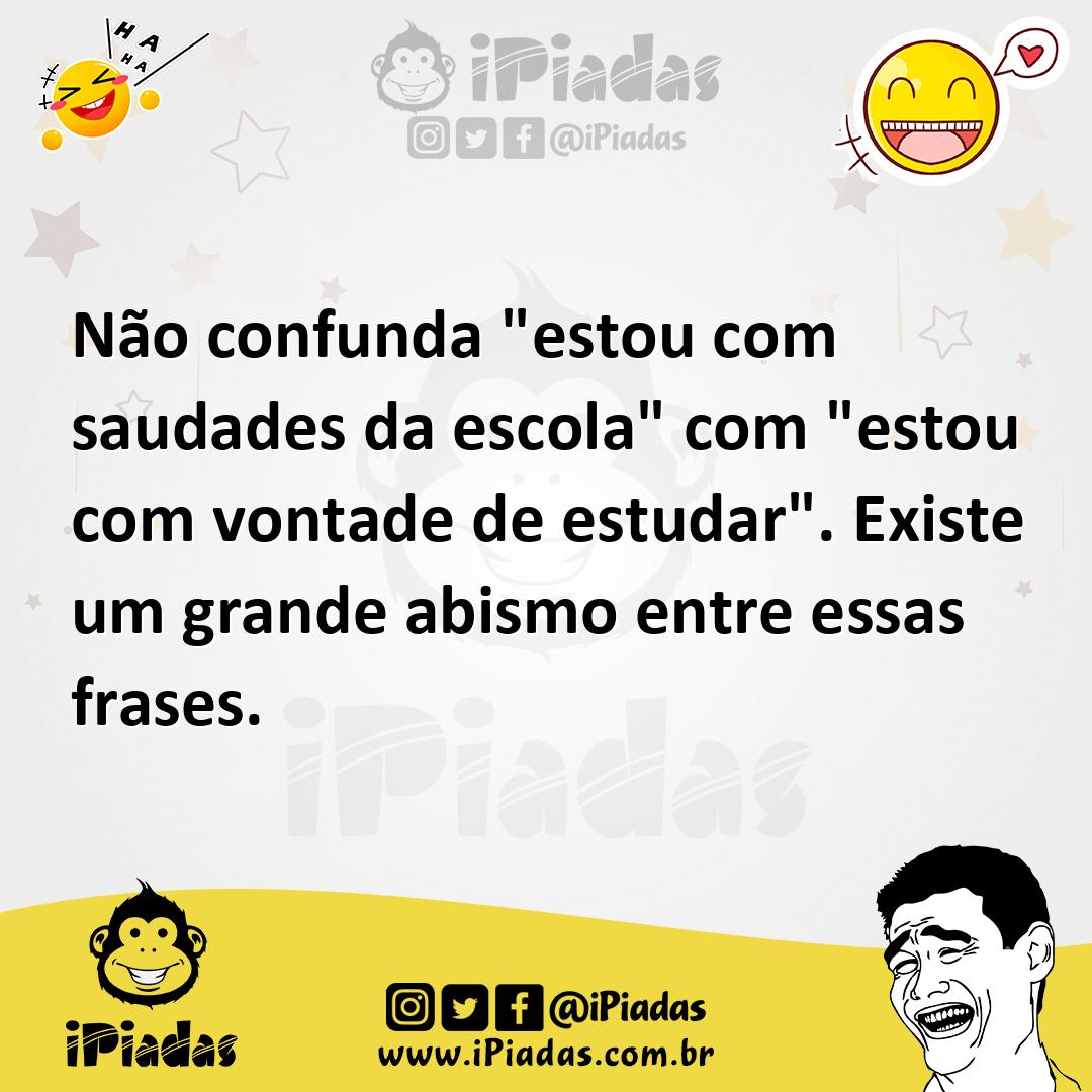 Ilustração de Não confunda "estou com saudades da escola" com "estou com vontade de... no iPiadas