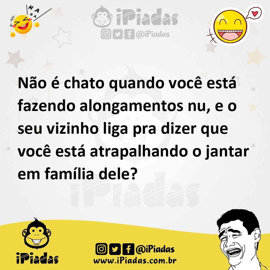 Ilustração de Não é chato quando você está fazendo alongamentos nu, e o seu vizinho... no iPiadas