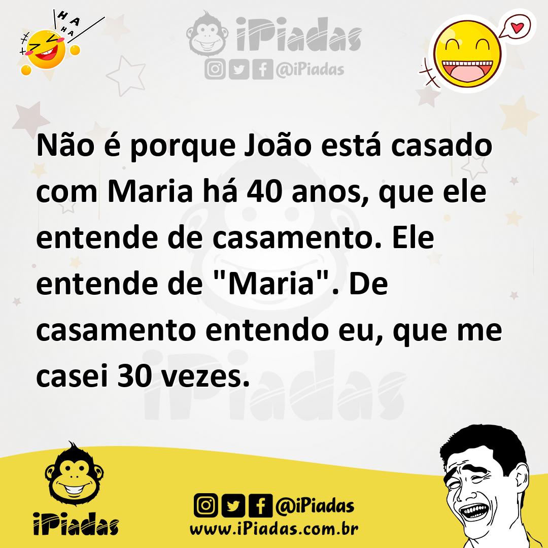 Ilustração de Não é porque João está casado com Maria há 40 anos, que ele entende de... no iPiadas