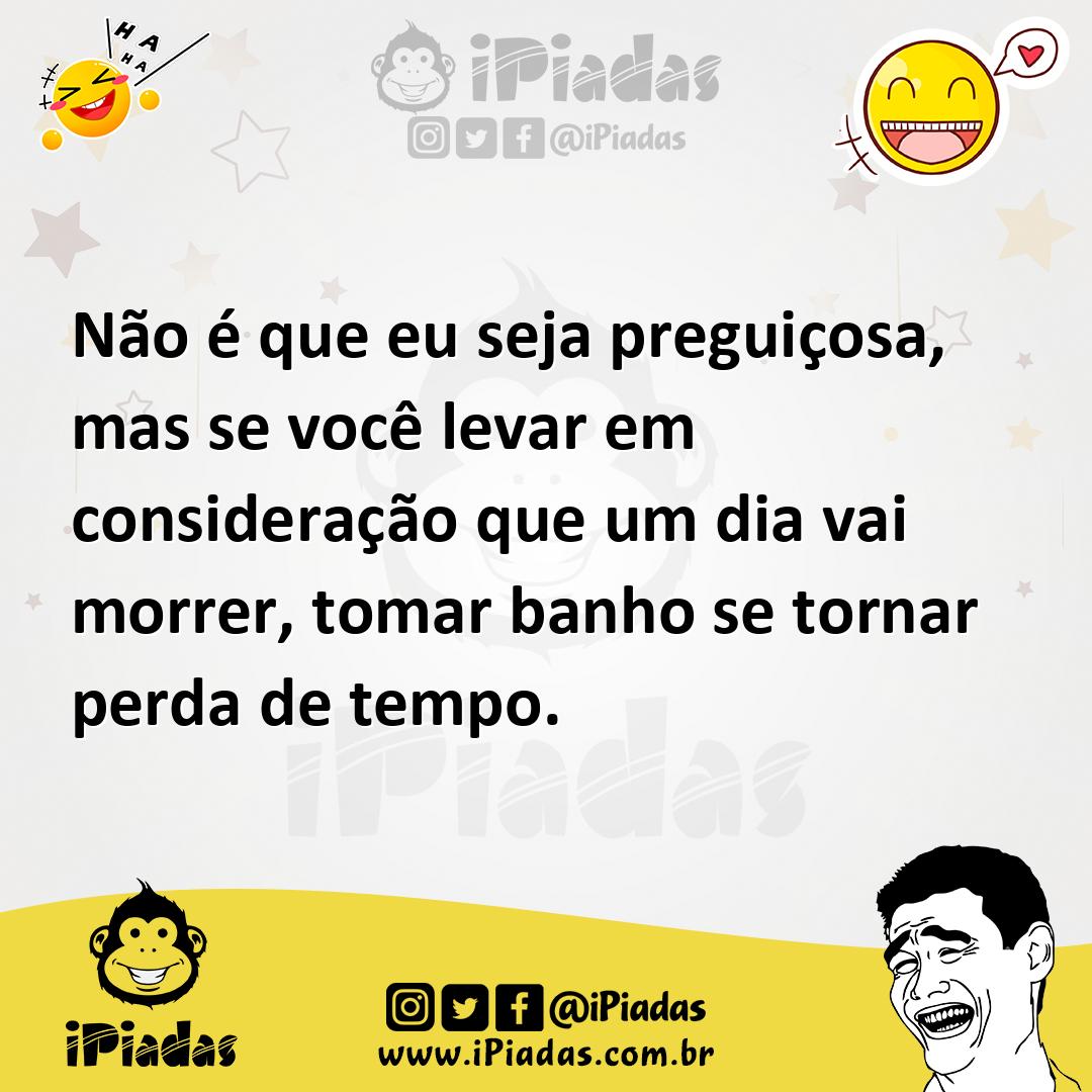 Ilustração de Não é que eu seja preguiçosa, mas se você levar em consideração que um... no iPiadas