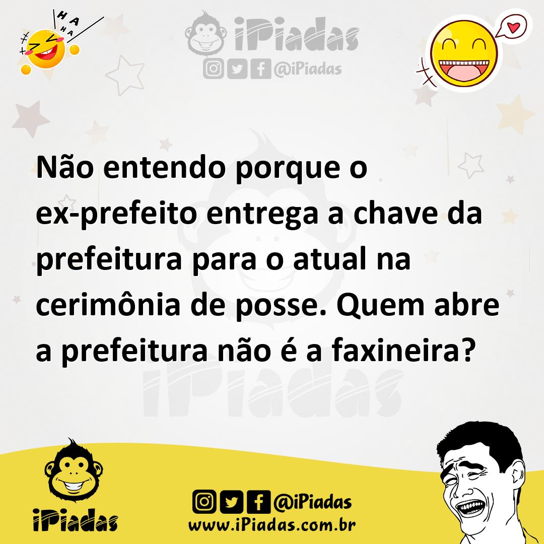 Ilustração de Não entendo porque o ex-prefeito entrega a chave da prefeitura para o... no iPiadas