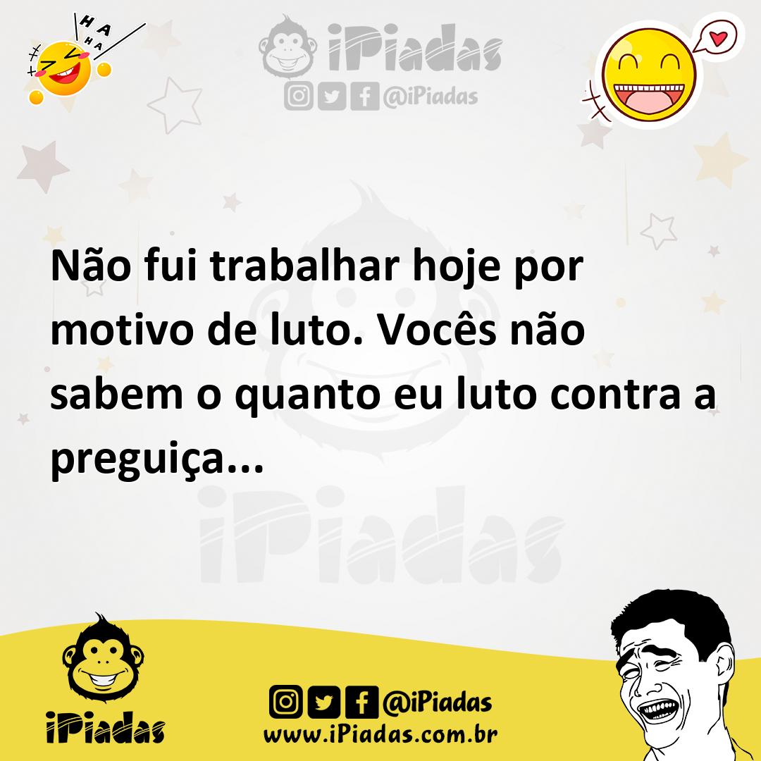 Ilustração de Não fui trabalhar hoje por motivo de luto. Vocês não sabem o quanto eu... no iPiadas
