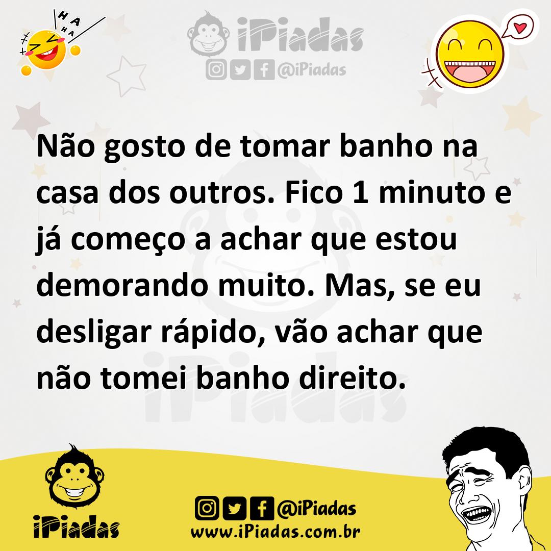 Ilustração de Não gosto de tomar banho na casa dos outros. Fico 1 minuto e já começo... no iPiadas