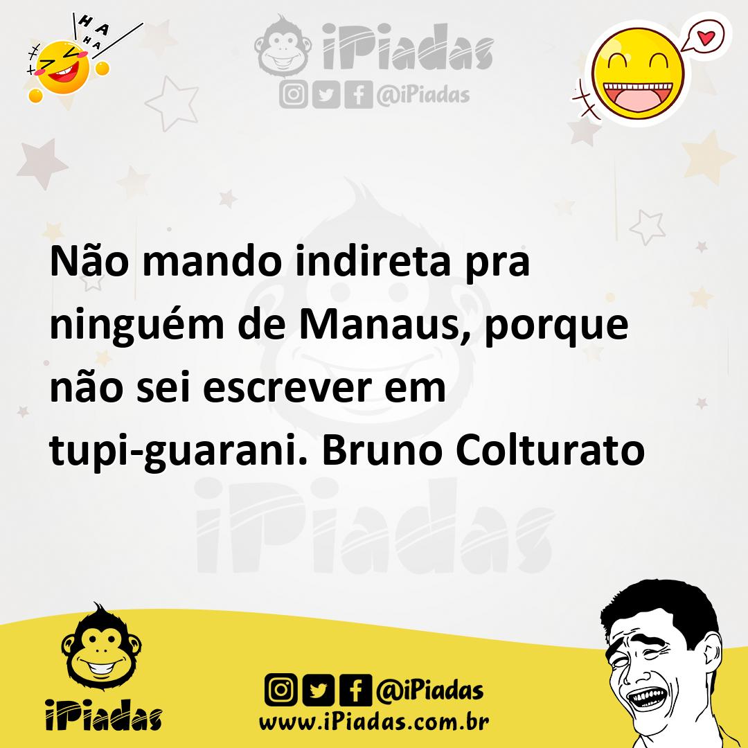Ilustração de Não mando indireta pra ninguém de Manaus, porque não sei escrever em t... no iPiadas