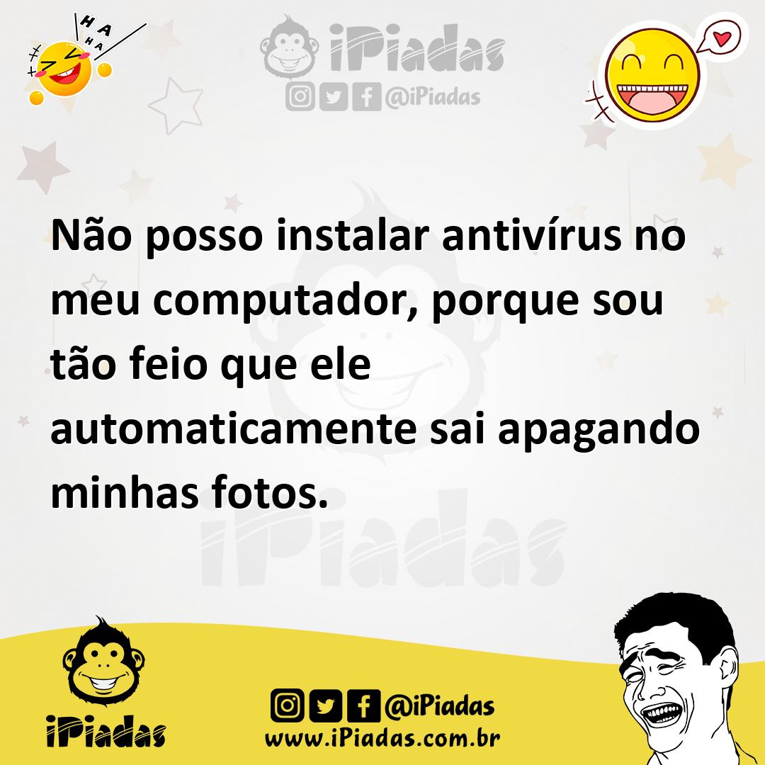 Ilustração de Não posso instalar antivírus no meu computador, porque sou tão feio qu... no iPiadas