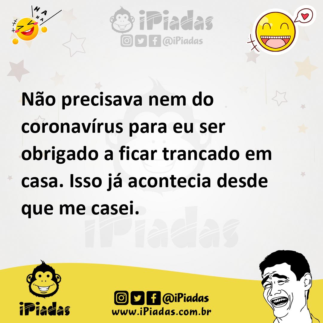 Ilustração de Não precisava nem do coronavírus para eu ser obrigado a ficar trancado... no iPiadas