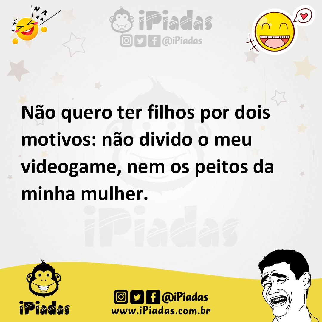 Ilustração de Não quero ter filhos por dois motivos: não divido o meu videogame, nem... no iPiadas