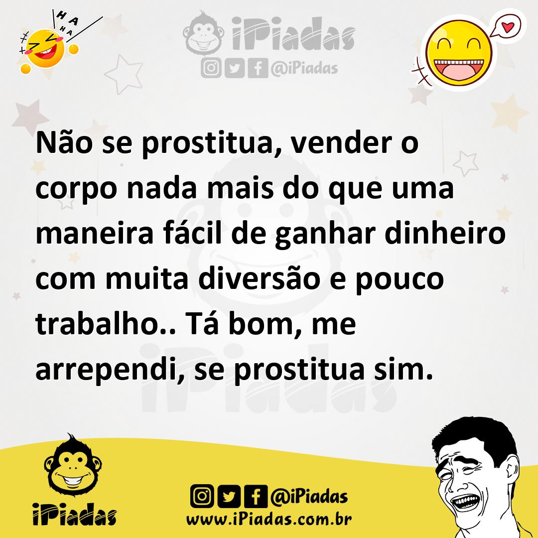 Ilustração de Não se prostitua, vender o corpo nada mais do que uma maneira fácil de... no iPiadas
