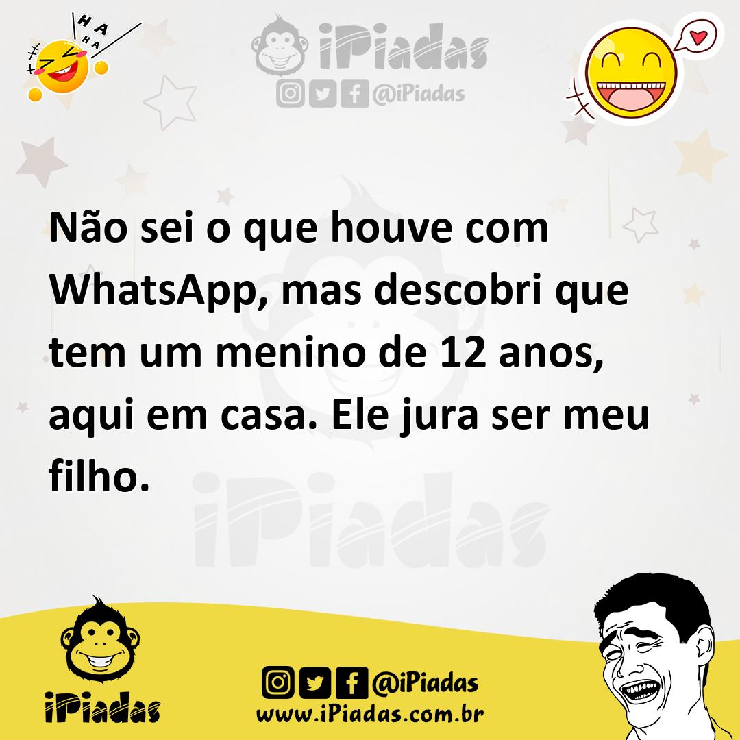 Ilustração de Não sei o que houve com WhatsApp, mas descobri que tem um menino de 12... no iPiadas