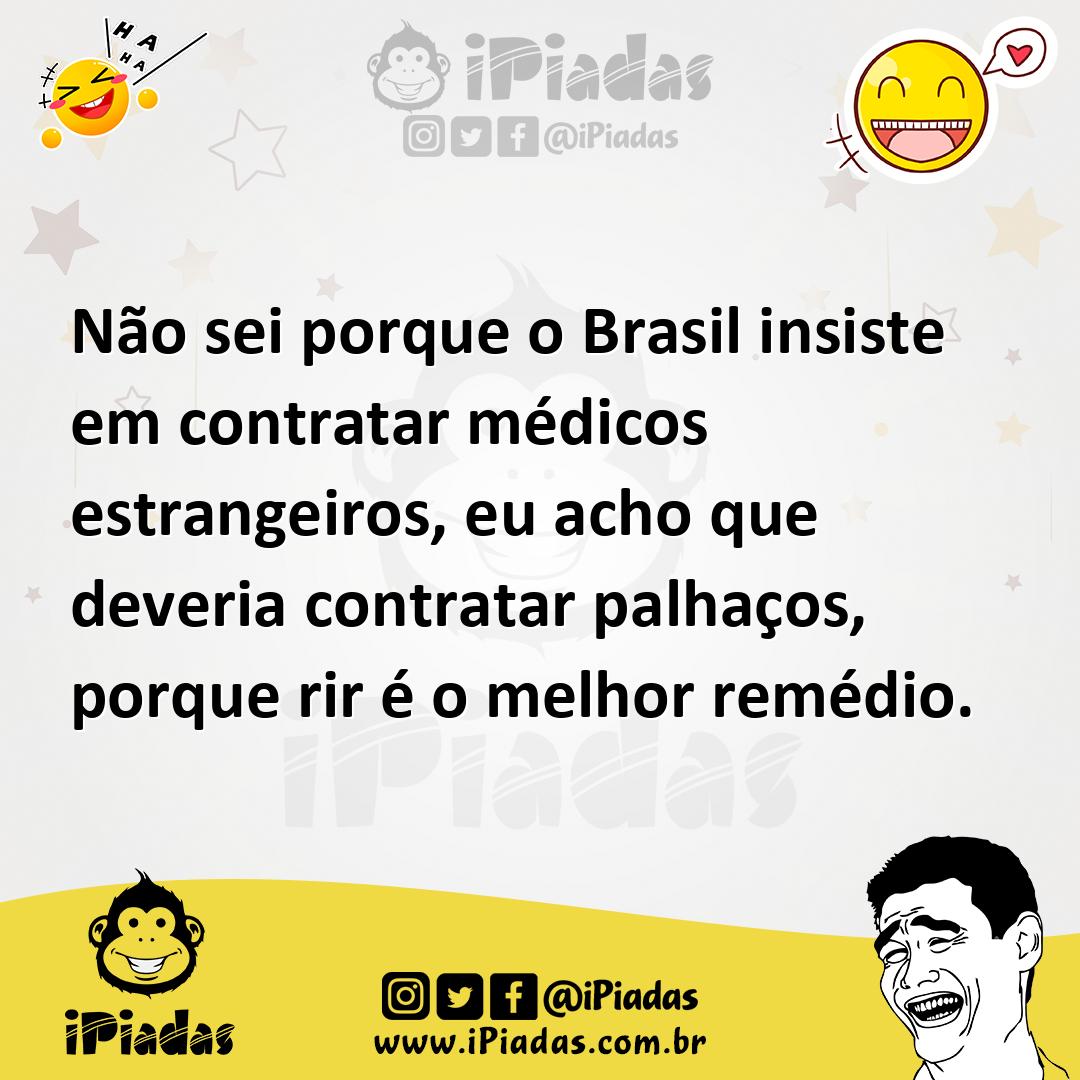 Ilustração de Não sei porque o Brasil insiste em contratar médicos estrangeiros, eu... no iPiadas