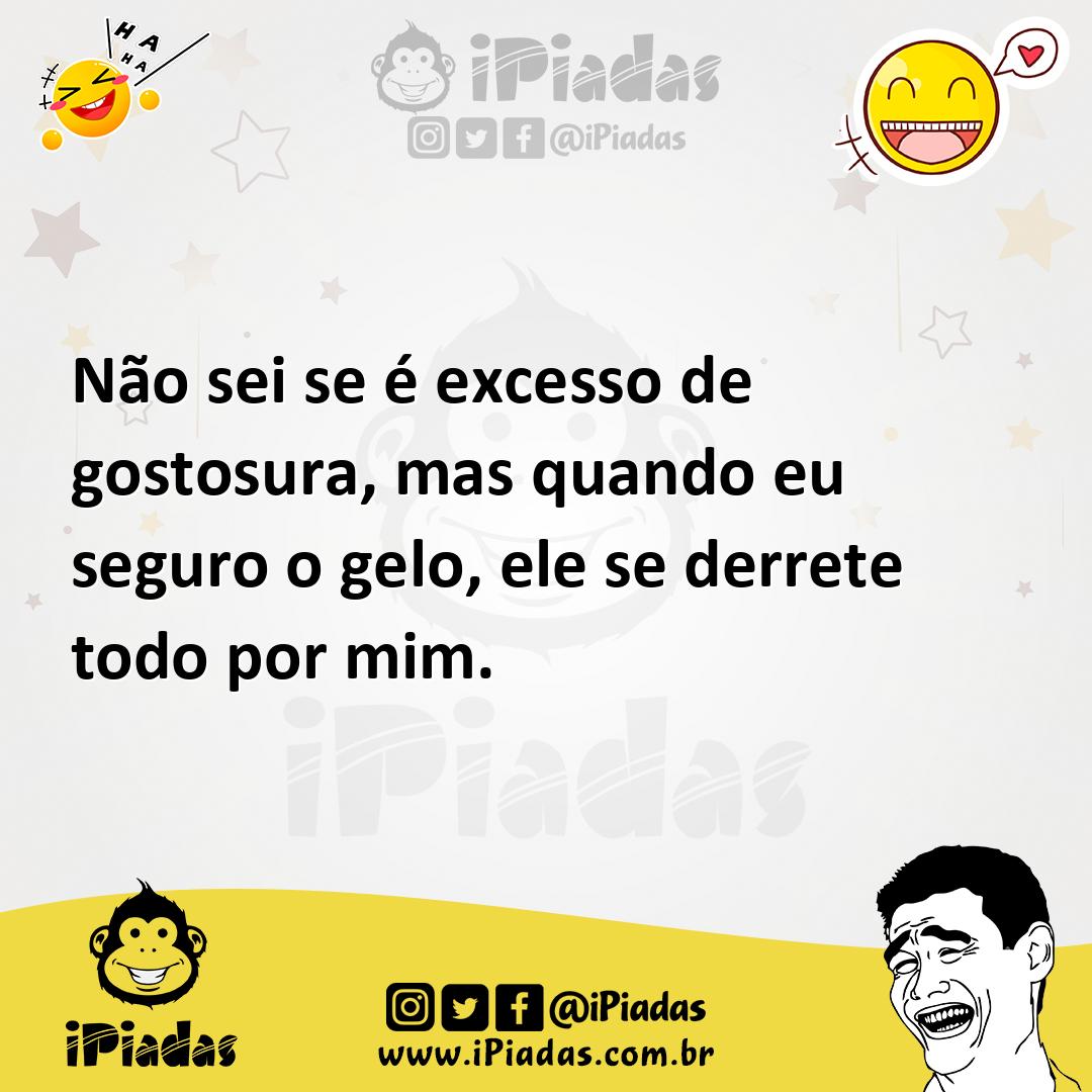 Ilustração de Não sei se é excesso de gostosura, mas quando eu seguro o gelo, ele se... no iPiadas