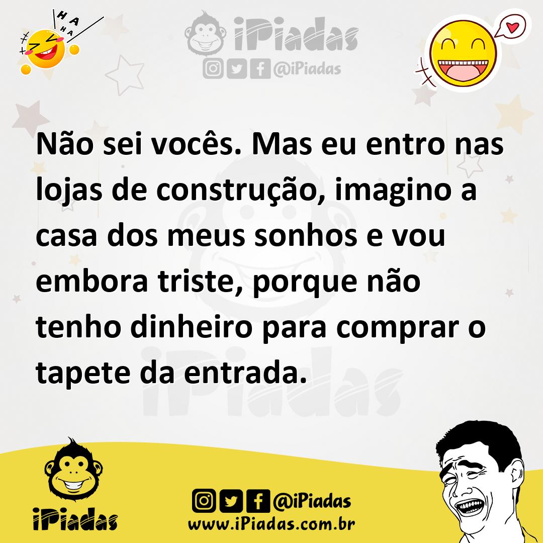 Ilustração de Não sei vocês. Mas eu entro nas lojas de construção, imagino a casa do... no iPiadas