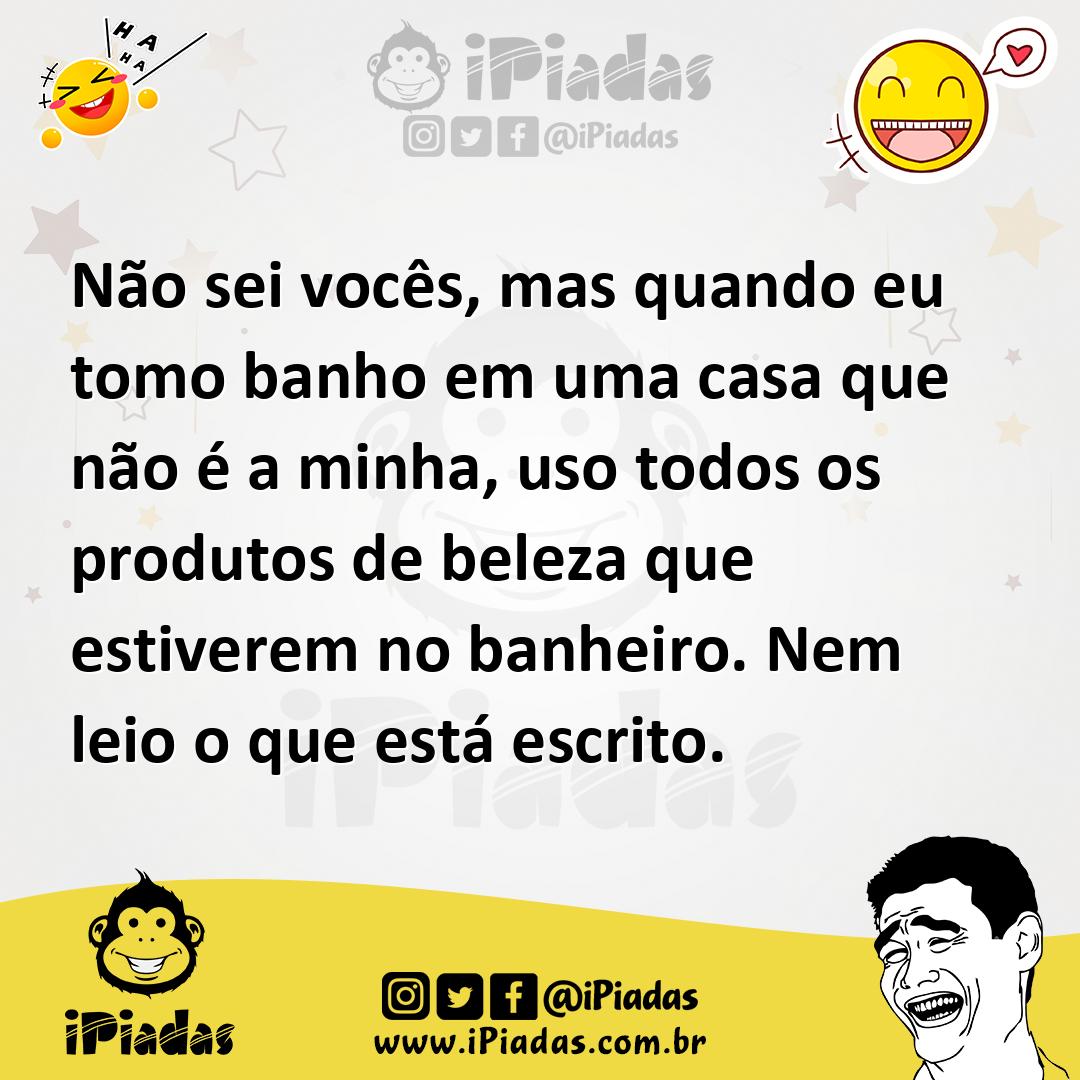 Ilustração de Não sei vocês, mas quando eu tomo banho em uma casa que não é a minha,... no iPiadas