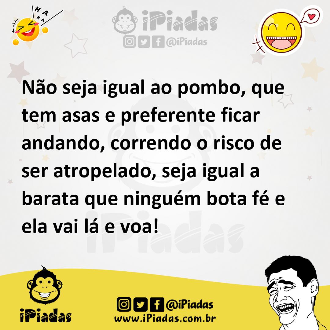 Ilustração de Não seja igual ao pombo, que tem asas e preferente ficar andando, corr... no iPiadas