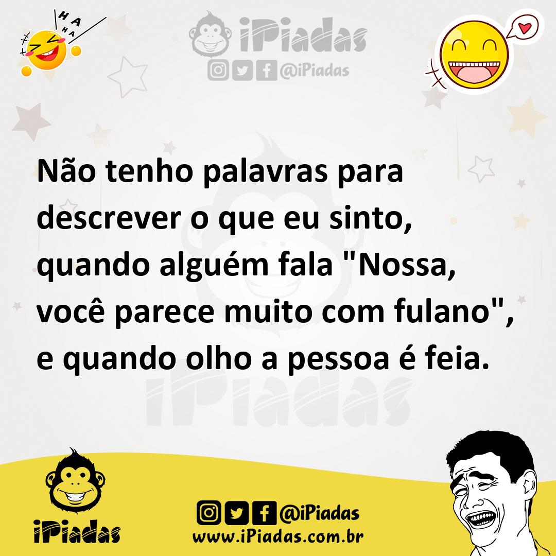 Ilustração de Não tenho palavras para descrever o que eu sinto, quando alguém fala "... no iPiadas