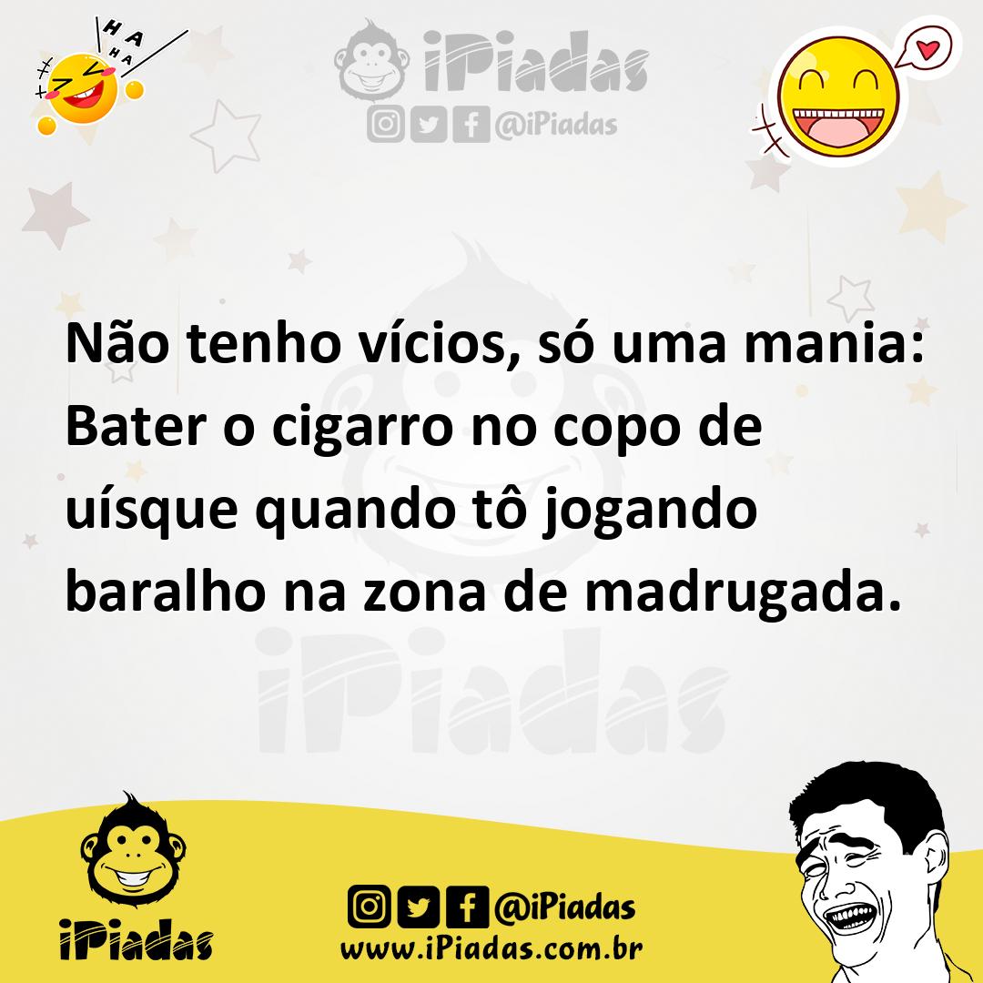 Ilustração de Não tenho vícios, só uma mania: Bater o cigarro no copo de uísque quan... no iPiadas