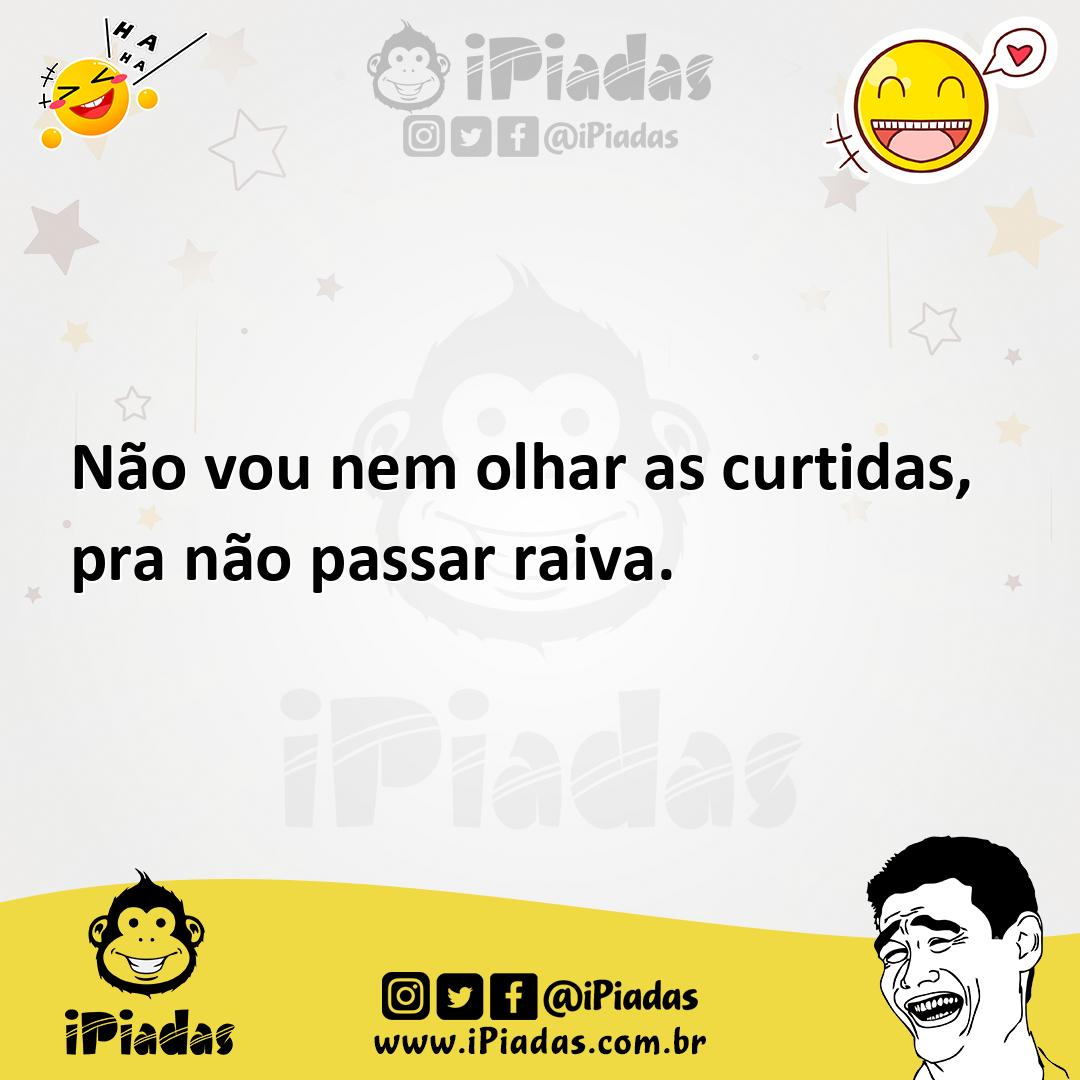Ilustração de Não vou nem olhar as curtidas, pra não passar raiva. no iPiadas