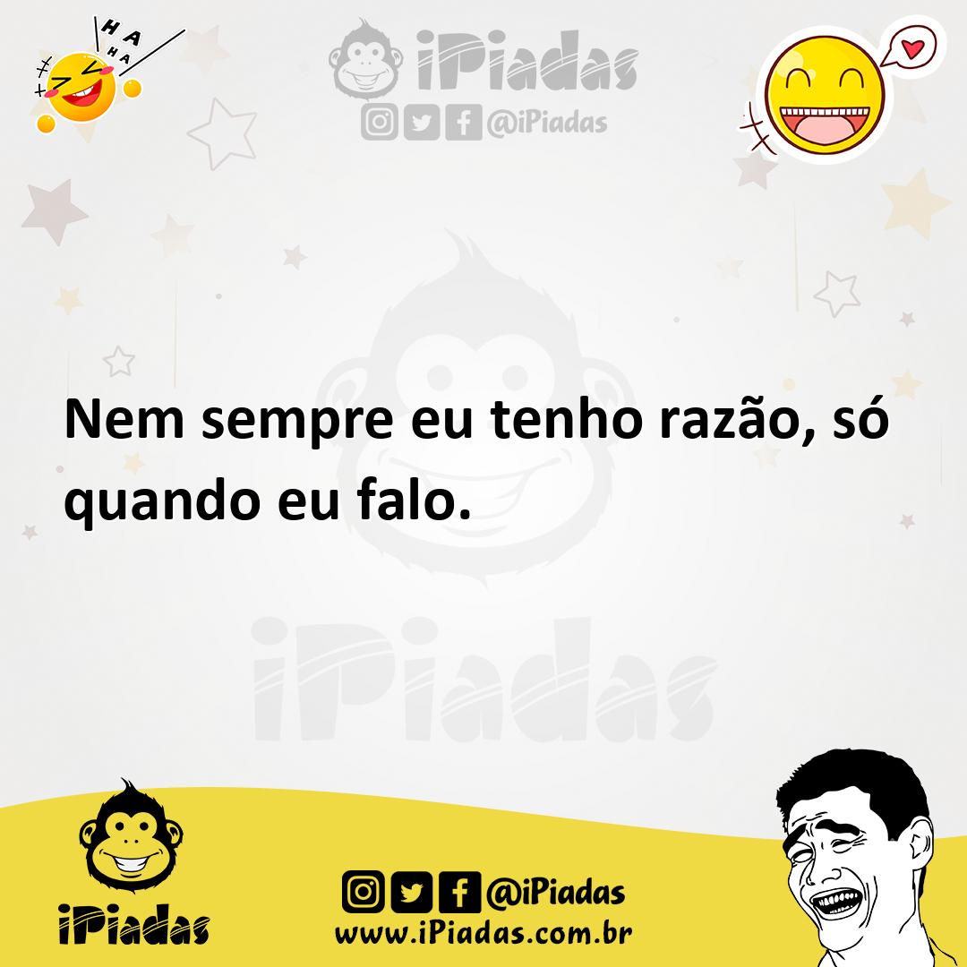 Ilustração de Nem sempre eu tenho razão, só quando eu falo. no iPiadas