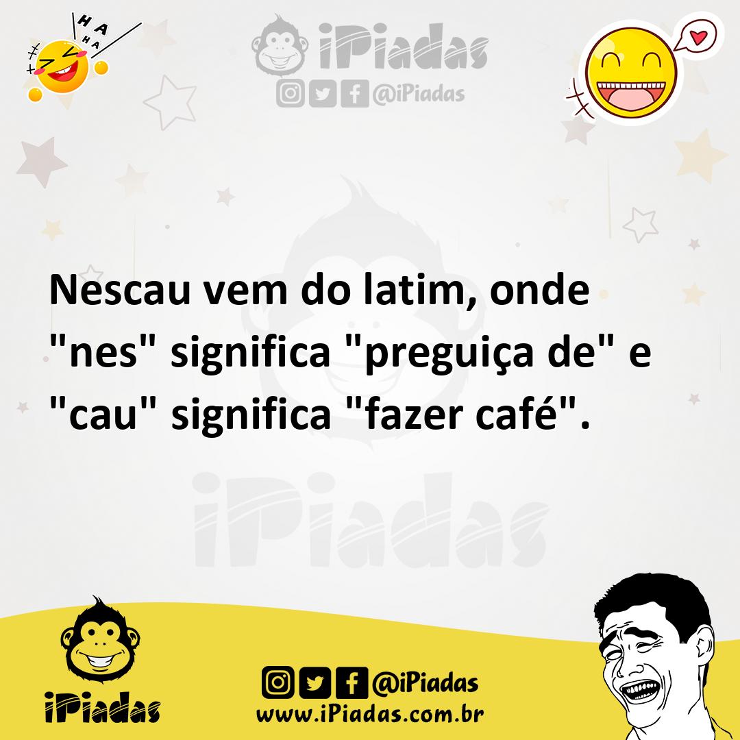 Ilustração de Nescau vem do latim, onde "nes" significa "preguiça de" e "cau" signif... no iPiadas