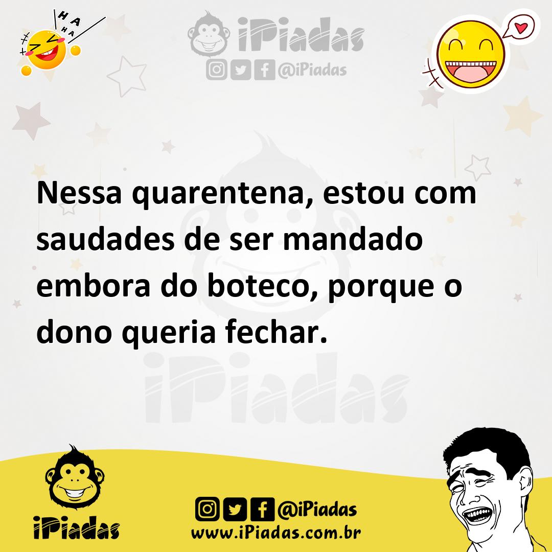 Ilustração de Nessa quarentena, estou com saudades de ser mandado embora do boteco,... no iPiadas