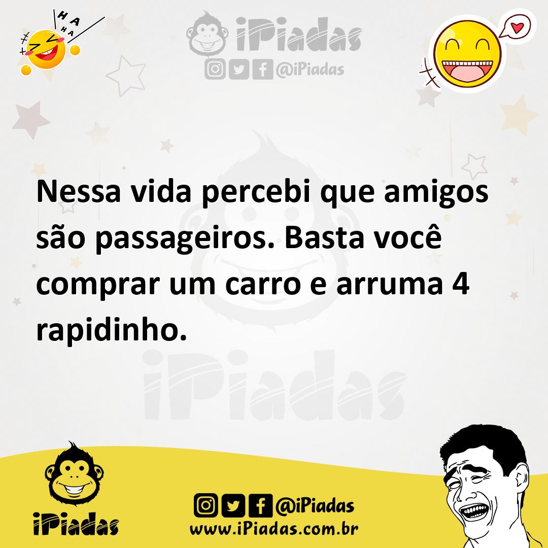 Ilustração de Nessa vida percebi que amigos são passageiros. Basta você comprar um c... no iPiadas