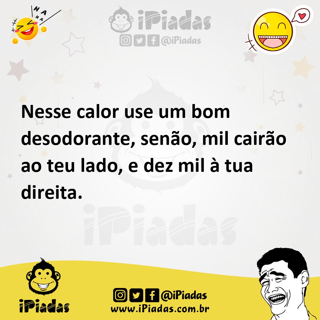 Ilustração de Nesse calor use um bom desodorante, senão, mil cairão ao teu lado, e d... no iPiadas